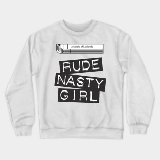 A Very Peculiar Practice - Rude Nasty Girl Crewneck Sweatshirt